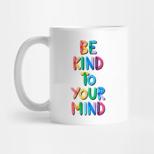 Be Kind to Your Mind Rainbow Mug